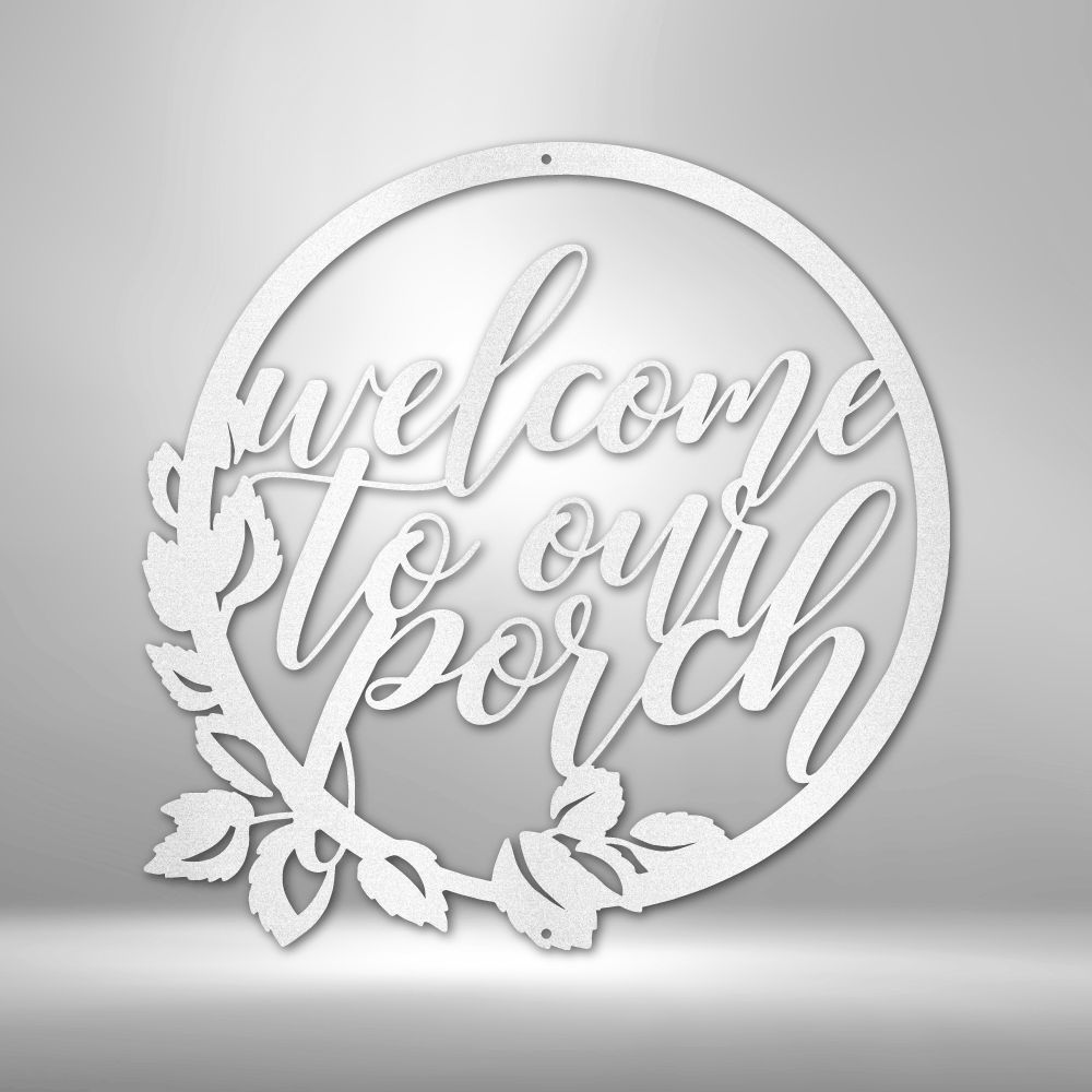 Circular white sign with cursive text reading ’welcome to our porch’ and decorative leaf elements.