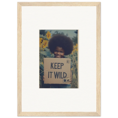 Framed photograph of a cardboard sign saying KEEP IT WILD in Sunflower Soulfulness Snapshot