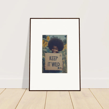 Framed artwork of a protest sign reading KEEP IT WILD in Sunflower Soulfulness Snapshot