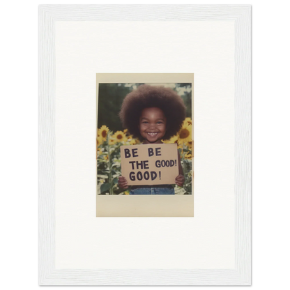 Vintage Polaroid of person with BE THE GOOD sign in sunflower’s gentle whisper framed art