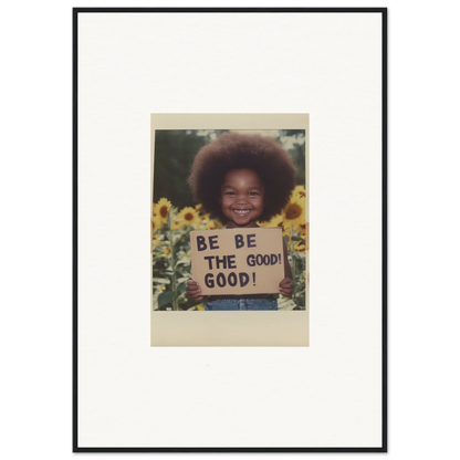 Framed wall art of joyful sunflowers with BE THE GOOD sign in Sunflower’s Gentle Whisper