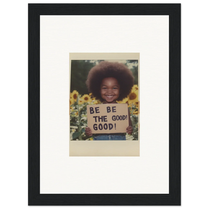 Framed vintage art of Be the Good sign with sunflowers, perfect for Sunflower’s Gentle Whisper